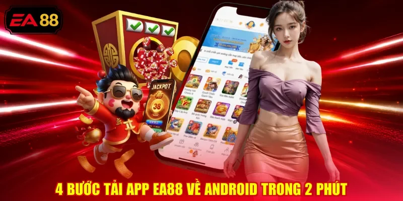 4 bước tải app EA88 về Android trong 2 phút