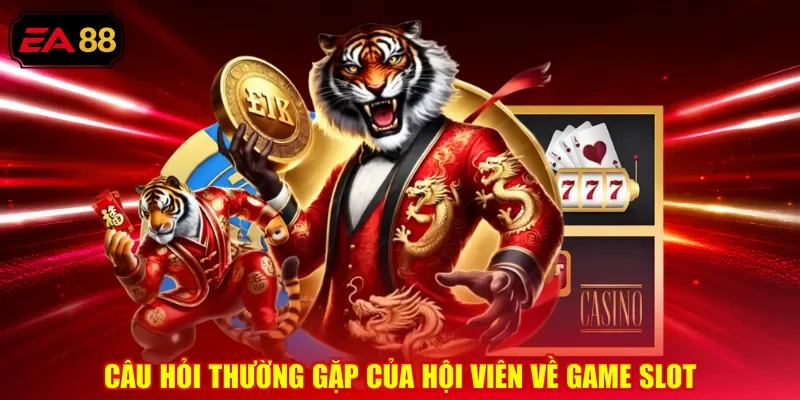 Câu hỏi thường gặp của hội viên về game slot