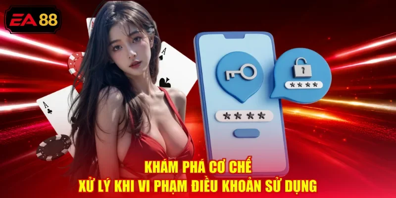 Khám phá cơ chế xử lý khi vi phạm điều khoản sử dụng