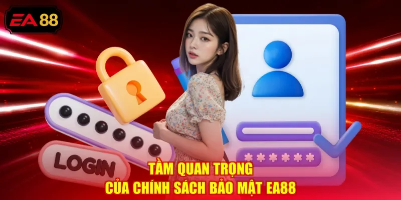 Tầm quan trọng của chính sách bảo mật EA88